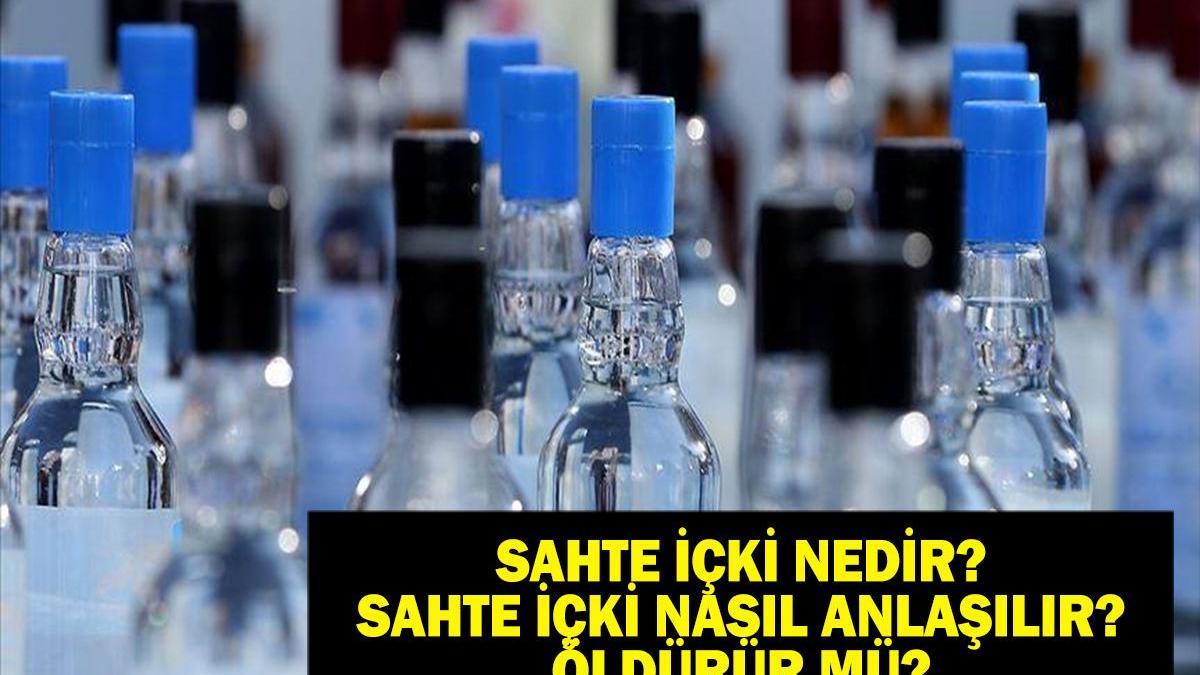 SAHTE İÇKİ NEDİR? Sahte İçki Nasıl Anlaşılır, Neden Öldürür? Sahte İçki İçildiğinde Neler Yapılmalı?